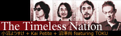 The Timeless Nation 小沼ようすけ＋Kai Petite＋沼澤尚 Featuring TOKU